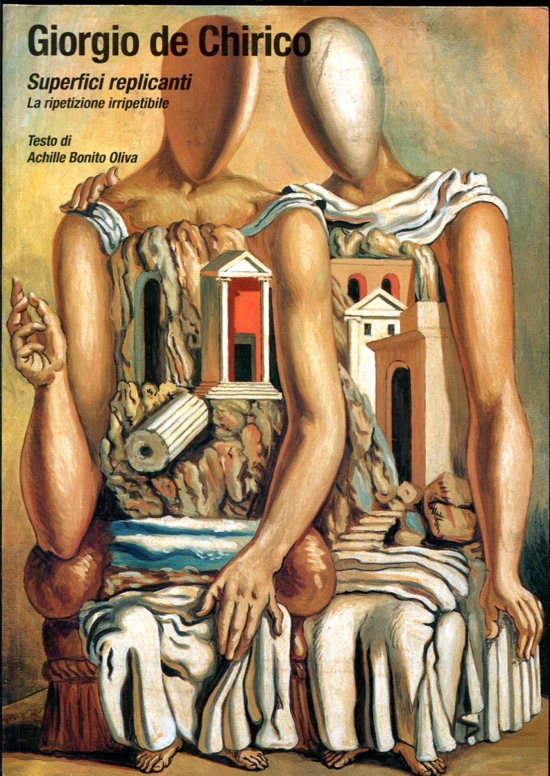 GIORGIO DE CHIRICO. SUPERFICI REPLICANTI. LA RIPETIZIONE IRRIPETIBILE.